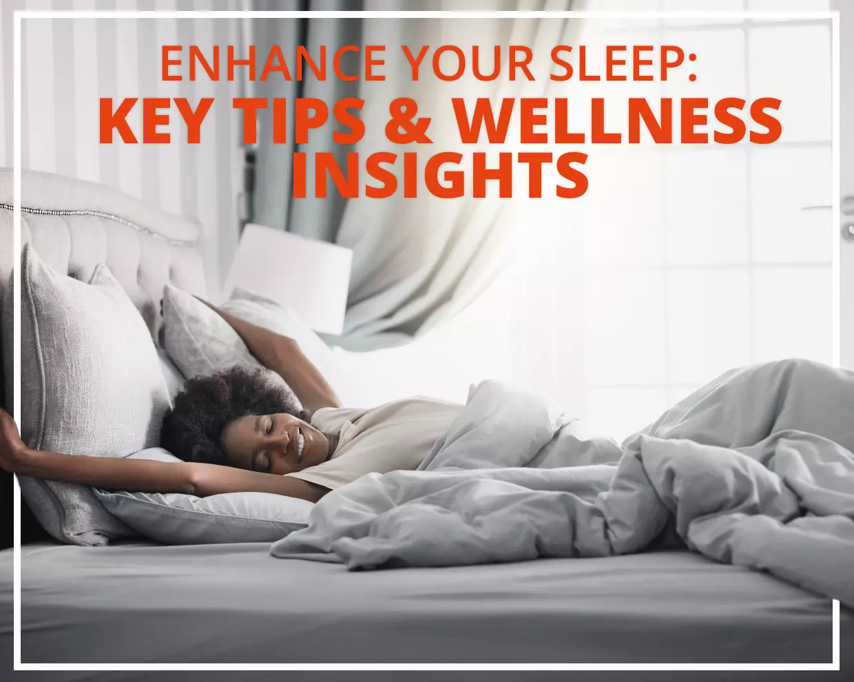 Enhance Your Sleep: Key Tips & Wellness Insights