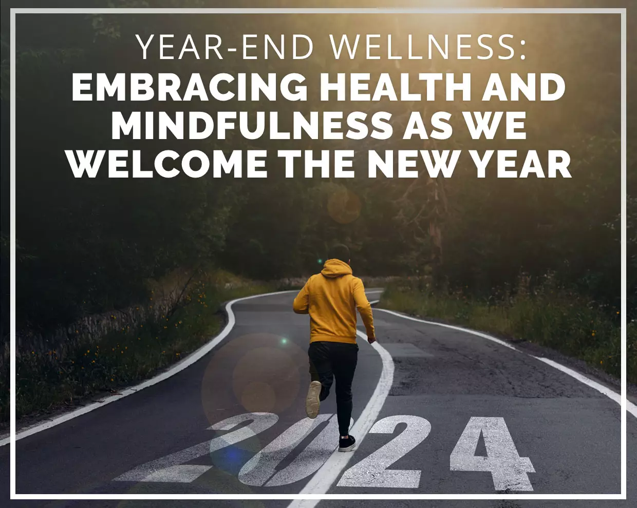 Year-End Wellness: Embracing Health and Mindfulness as We Welcome the New Year