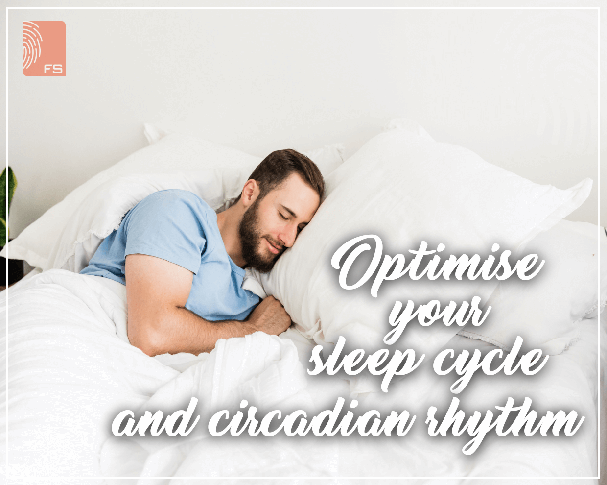 Optimise your sleep cycle and circadian rhythm