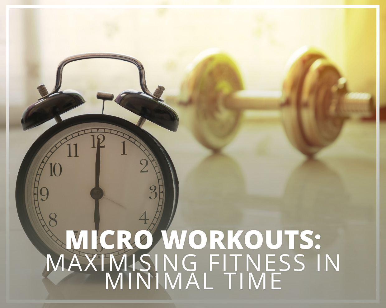 Micro Workouts: Maximising Fitness in Minimal Time